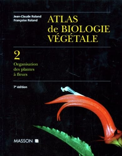 Biologie végétale. Vol. 2. Organisation des plantes à fleurs
