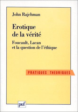 Erotique de la vérité : Foucault, Lacan et la question de l'éthique