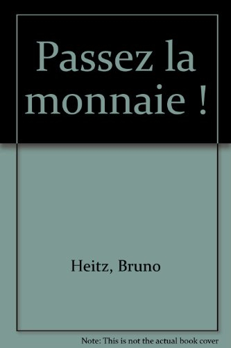 Passez la monnaie !