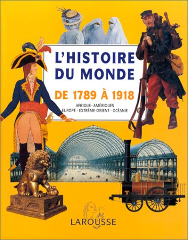L'histoire du monde : Afrique, Amériques, Europe, Extrême-Orient, Océanie. Vol. 4. De 1789 à 1918