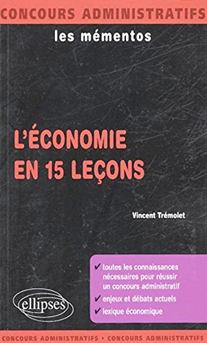 L'économie en 15 leçons : toutes les connaissances nécessaires pour réussir un concours administrati