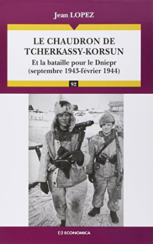 Le chaudron de Tcherkassy-Korsun : et la bataille pour Dniepr (septembre 1943-février 1944)