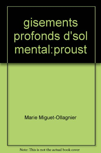 Gisements profonds d'un sol mental : Proust