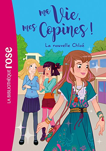 Ma vie, mes copines !. Vol. 8. La nouvelle Chloé
