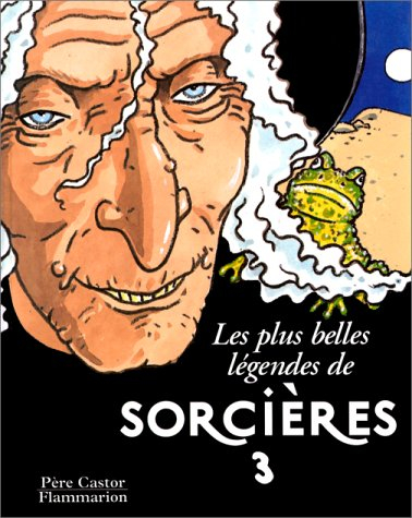 Les plus belles légendes de sorcières. Vol. 3