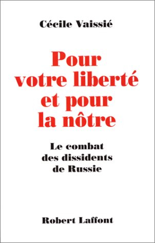 Pour votre liberté et pour la nôtre : le combat des dissidents de Russie