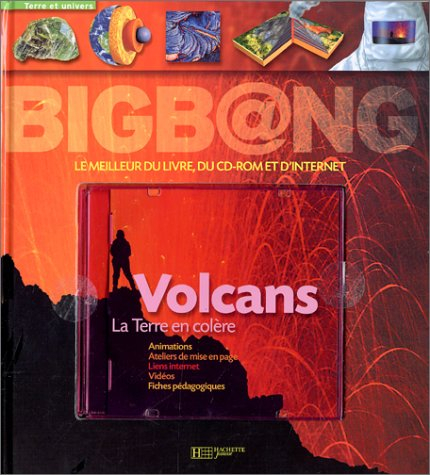 Les volcans : la Terre en colère