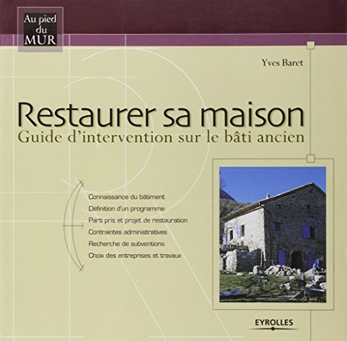 Restaurer sa maison : guide d'intervention sur le bâti ancien