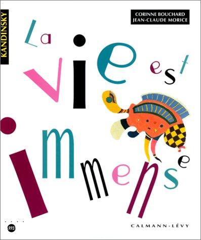 La vie est immense : d'après des tableaux de Kandinsky
