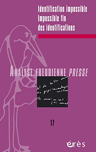 Analyse freudienne presse, n° 17. Identification impossible, impossible fin des identifications