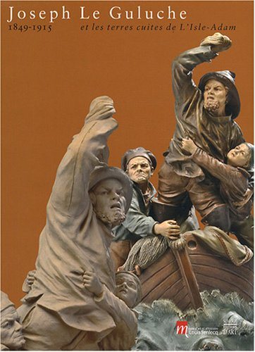 Joseph Le Guluche (1849-1915) et les terres cuites de l'Isle-Adam : exposition, L'Isle-Adam, musée d