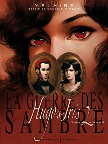 La guerre des Sambre. Hugo & Iris. Vol. Chapitre 2. La passion selon Iris : automne 1830