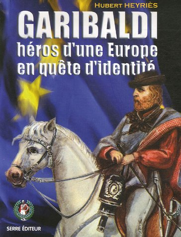 Garibaldi, héros d'une Europe en quête d'identité