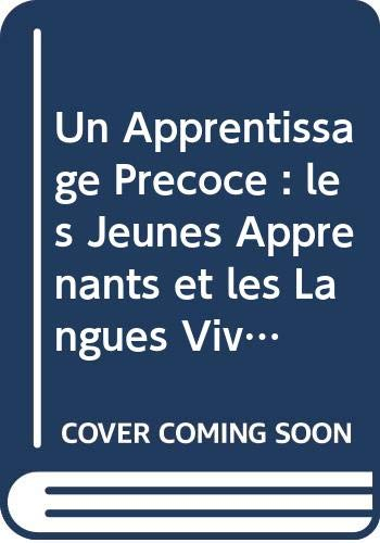 Un Apprentissage Precoce : les Jeunes Apprenants et les Langues Vivantes en Europe et Ailleurs.