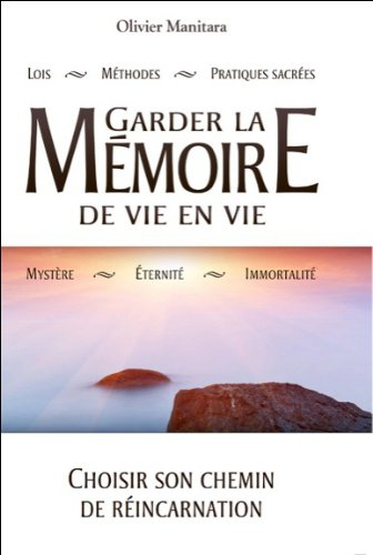 Garder la mémoire de vie en vie : choisir son chemin de réincarnation