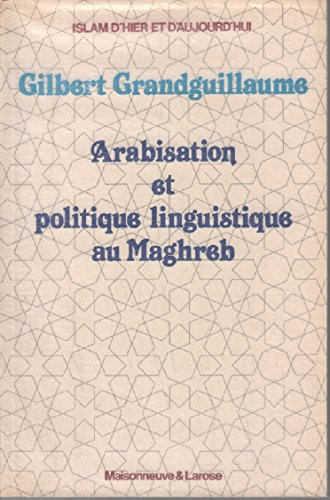 Arabisation et politique linguistique au Maghreb