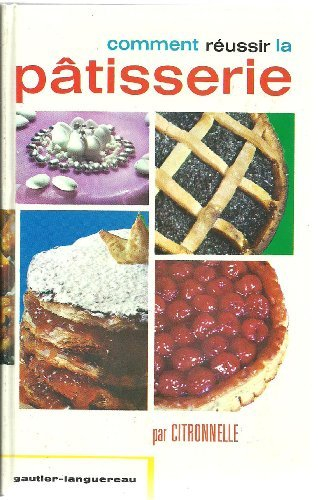 comment réussir la pâtisserie : par citronnelle