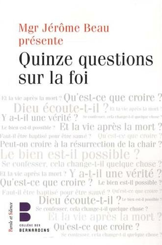 Quinze questions sur la foi : les Jeudis théologie du Collège des Bernardins