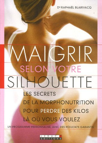 Maigrir selon votre silhouette : les secrets de la morphonutrition pour perdre les kilos là où vous 