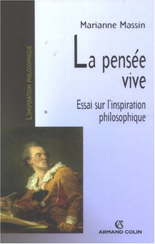 La pensée vive : essai sur l'inspiration philosophique