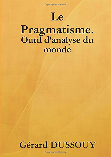 Le Pragmatisme. Outil d'analyse du monde