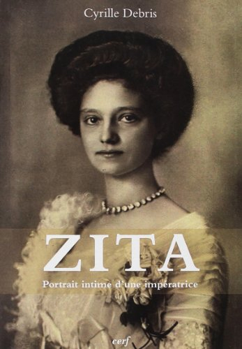 Zita : portrait intime de l'impératrice