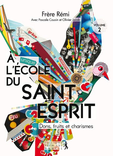 A l'école du Saint-Esprit. Vol. 2. Dons, fruits et charismes