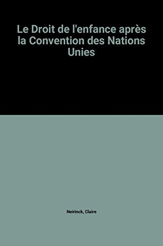 Le Droit de l'enfance : après la Convention des Nations unies