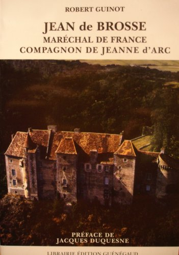 Jean de Brosse, maréchal de France et compagnon de Jeanne d'Arc, 1375-1433