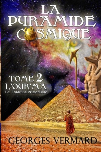 La pyramide cosmique tome 2: L'Ourm'a ou la Tradition Primordiale