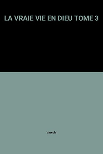 la vraie vie en dieu tome 3