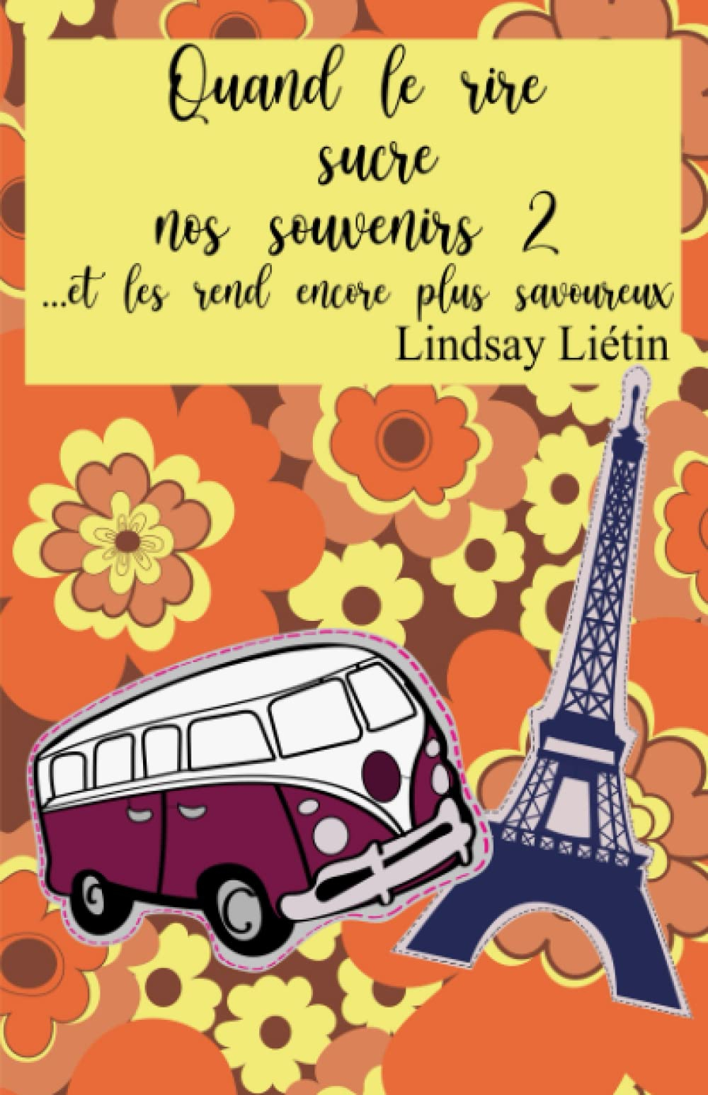 Quand le rire sucre nos souvenirs 2: Et les rend encore plus savoureux
