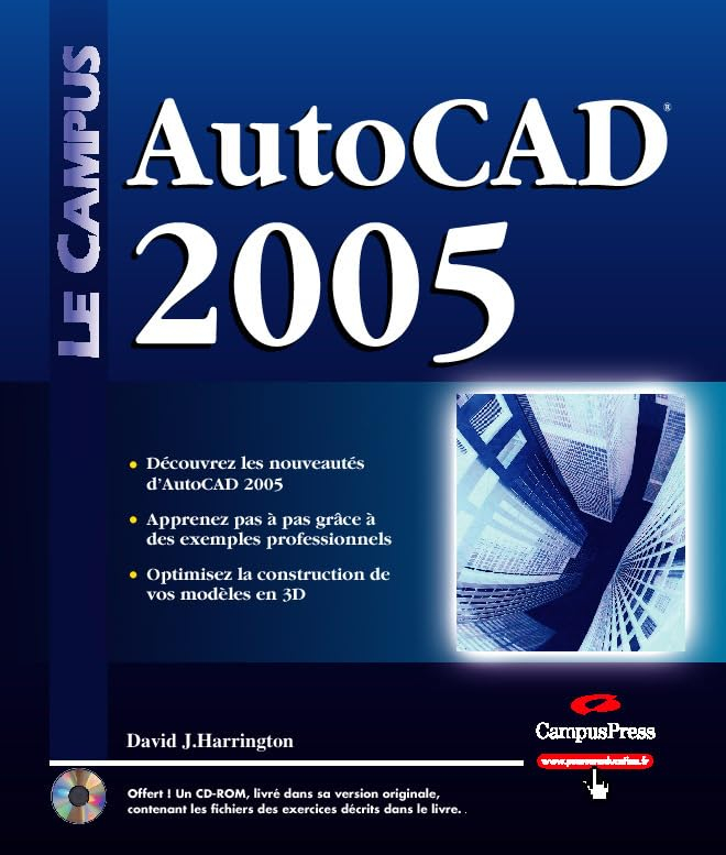 AutoCAD 2005 : découvrez les nouveautés d'AutoCAD 2005, apprenez pas à pas grâce à des exemples prof