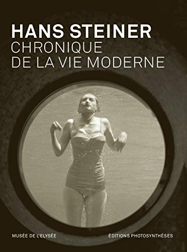 Hans Steiner : chronique de la vie moderne
