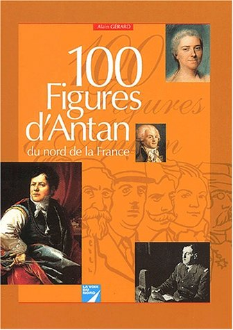 100 figures d'antan du nord de la France