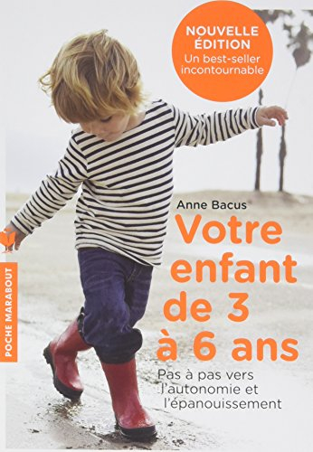Votre enfant de 3 à 6 ans : pas à pas vers l'autonomie et l'épanouissement