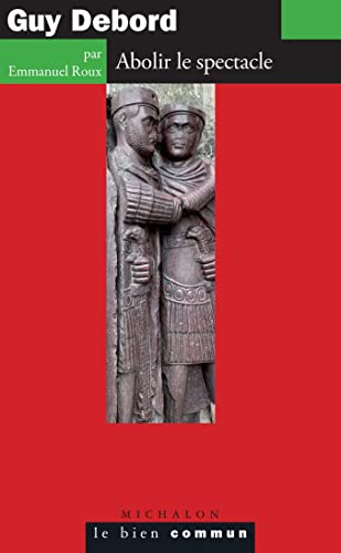 Guy Debord : abolir le spectacle