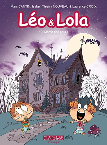 Léo & Lola. Vol. 10. Même pas peur !