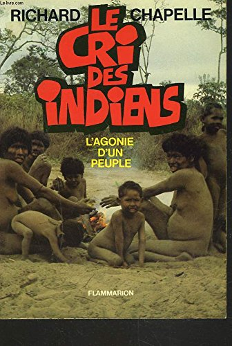 Le Cri des Indiens : l'agonie d'un peuple