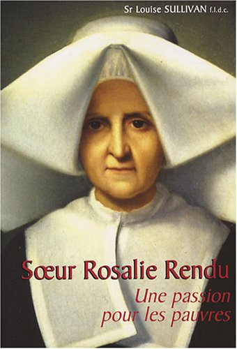 Soeur Rosalie Rendu : une passion pour les pauvres