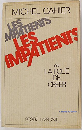 Les Impatients ou la Folie de créer