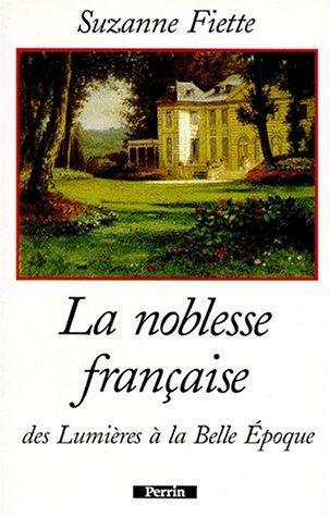 La noblesse française : des Lumières à la Belle Epoque
