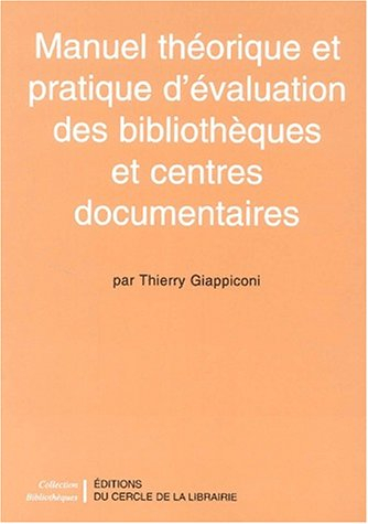 Manuel théorique et pratique d'évaluation des bibliothèques et centres documentaires