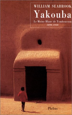 Yakouba : le moine blanc de Tombouctou (1890-1930)