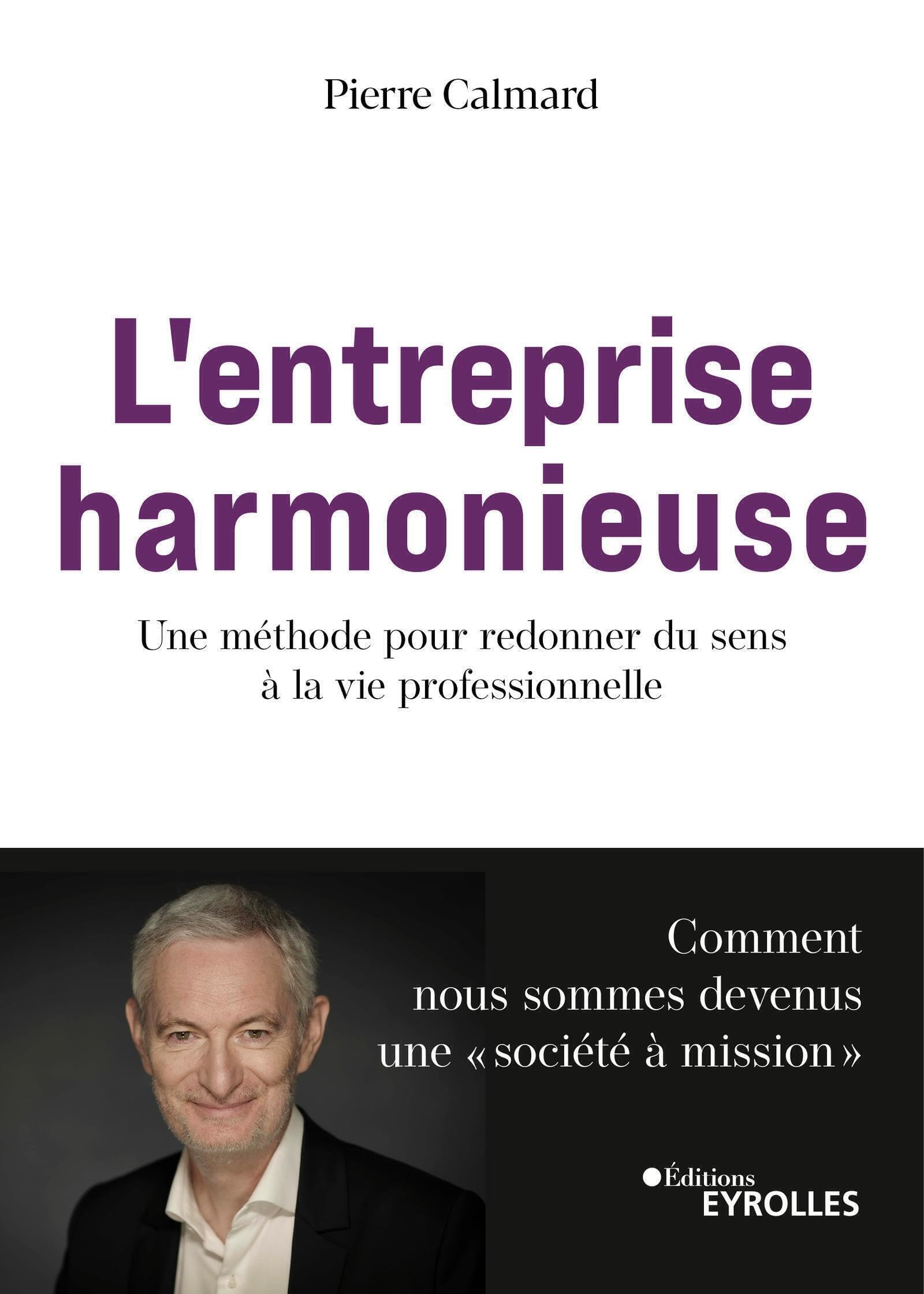 L'entreprise harmonieuse : une méthode pour redonner du sens à la vie professionnelle : comment nous