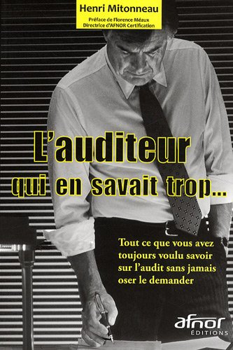 L'auditeur qui en savait trop... : tout ce que vous avez toujours voulu savoir sur l'audit sans jama