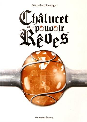 Châlucet ou Le pouvoir des rêves