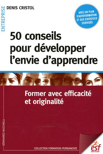 50 conseils pour développer l'envie d'apprendre : former avec efficacité et originalité