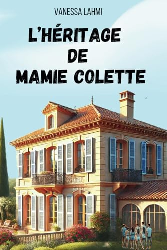 L'héritage de Mamie Colette: Un secret de famille, huit cousins et une villa en héritage