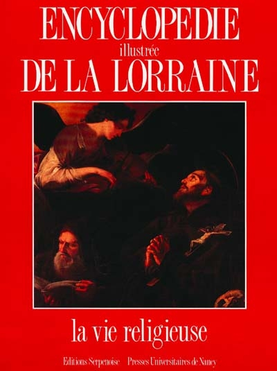 Encyclopédie illustrée de la Lorraine. Vol. 3. La Vie religieuse